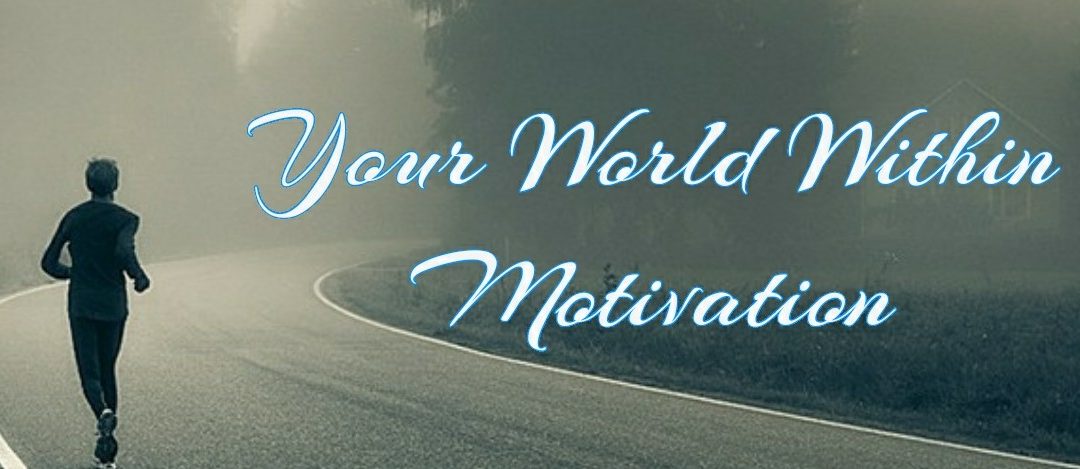 Your World Within Motivation